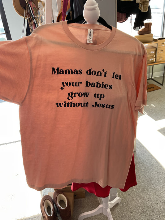 Shirt- Tshirt- Mamas Babies Jesus